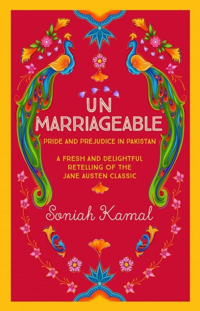Unmarriageable: Pride and Prejudice in Pakistan, Soniah Kamal, Allison & Busby